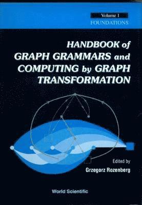 Handbook Of Graph Grammars And Computing By Graph Transformation, Vol 1: Foundations 1