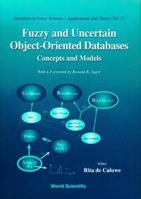 bokomslag Fuzzy And Uncertain Object-oriented Databases: Concepts And Models