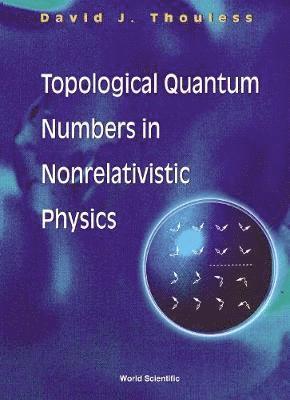 David Thouless, Usa) Thouless, David (Univ Of Washington, THOULESS D J - Topological Quantum Numbers In Nonrelativistic Physics, Inbunden