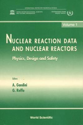 Nuclear Reaction Data And Nuclear Reactors: Physics, Design And Safety - Proceedings Of The Workshop (In 2 Volumes)