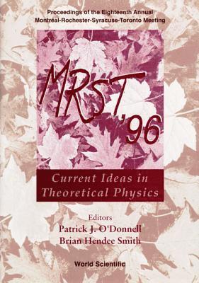 P J O'DONNELL B H SMITH, Patrick J O'donnell, Brian Hendee Smith - Mrst '96: Current Ideas In Theoretical Physics - Proceedings Of The Eighteenth Annual MontrÃ©al-rochester-syracuse-toronto Meeting, Inbunden