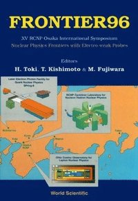 bokomslag Frontier 96: Nuclear Physics Frontiers With Electroweak Probes - Proceedings Of Xv Rcnp Osaka International Symposium