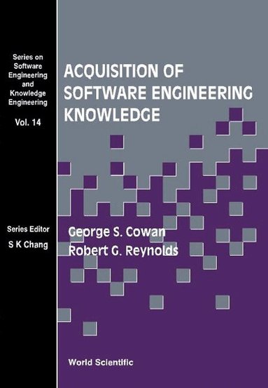 George S Cowan, Robert G Reynolds - ACQUISITION OF SOFTWARE ENGINEERING KNOWLEDGE - SWEEP: AN AUTOMATIC PROGRAMMING SYSTEM BASED ON GENETIC PROGRAMMING AND CULTURAL ALGORITHMS, Inbunden