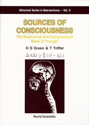 Herbert Sydney Green, Terry T Triffet, Herbert Sydney (.) Green, Usa) Triffet, Terry T (Univ Of Arizona, Terry T. Triffet, GREEN H S - Sources Of Consciousness: The Biophysical And Computational Basis Of Thought, Inbunden