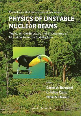 bokomslag Physics of Unstable Nuclear Beams, Topics on the Structural and Interactions of Nuclei Far from the Stability Line - Proceedings of the International