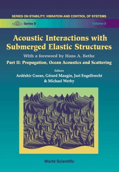 GURAN A, Ardéshir Guran, Gérard Maugin, Juri Engelbrecht, Michael Werby - ACOUSTIC INTERACTIONS WITH SUBMERGED ELASTIC STRUCTURES - PART II: PROPAGATION, OCEAN ACOUSTICS AND SCATTERING, Inbunden