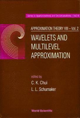 CHUI C K, Charles K Chui, Larry L Schumaker, Charles K. Chui, Larry L. Schumaker - Approximation Theory Viii - Volume 2: Wavelets And Multilevel Approximation, Inbunden