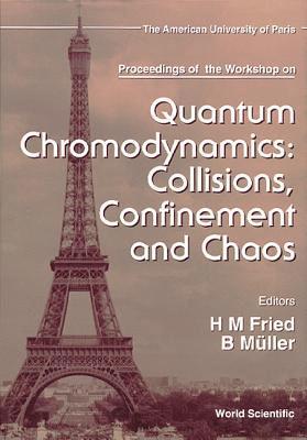 bokomslag Quantum Chromodynamics: Collisions, Confinement And Chaos - Proceedings Of The Workshop
