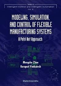 bokomslag Modeling, Simulation, And Control Of Flexible Manufacturing Systems: A Petri Net Approach