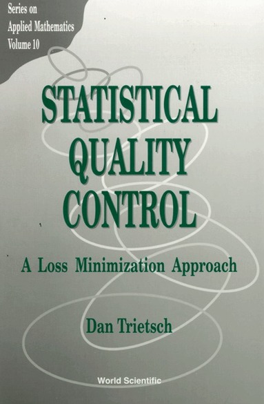 Dan Trietsch - STATISTICAL QUALITY CONTROL: A LOSS MINIMIZATION APPROACH, Inbunden
