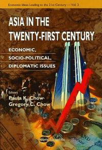 bokomslag Asia In The Twenty-first Century: Economic, Socio-political, Diplomatic Issues