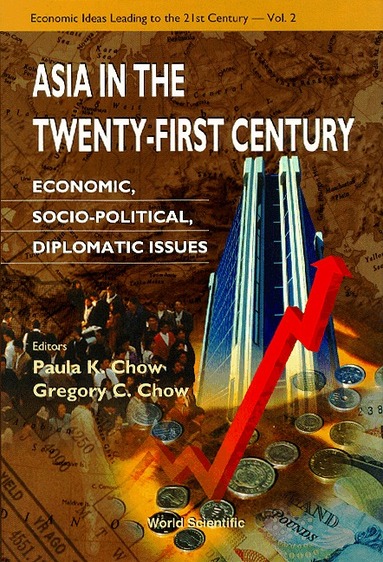 CHOW GREGORY C, P K Chow, G C Chow - ASIA IN THE TWENTY-FIRST CENTURY: ECONOMIC, SOCIO-POLITICAL, DIPLOMATIC ISSUES, Inbunden