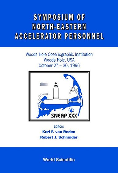 SCHNEIDE J SCHNEIDER SCHN K F VON REDEN, Karl F von Reden, Robert J Schneider - SYMPOSIUM OF NORTH EASTERN ACCELERATOR PERSONNEL, SNEAP 30, Inbunden