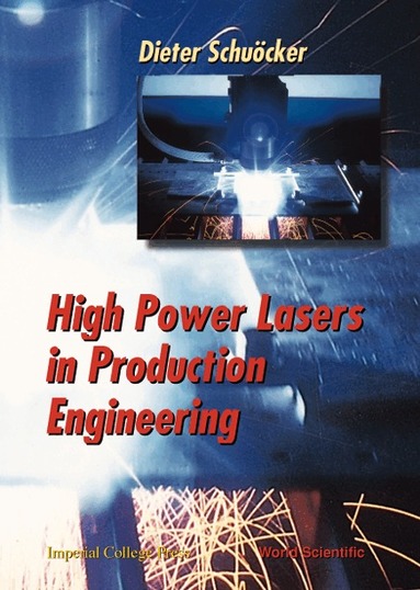 Dieter Schuöcker - HIGH POWER LASERS IN PRODUCTION ENGINEERING, Inbunden