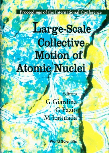 IARDINA GIARDINA G FAZIO, G Giardina, G Fazio, M Lattuada - LARGE-SCALE COLLECTIVE MOTION OF ATOMIC NUCLEI - PROCEEDINGS OF THE INTERNATIONAL SYMPOSIUM, Inbunden