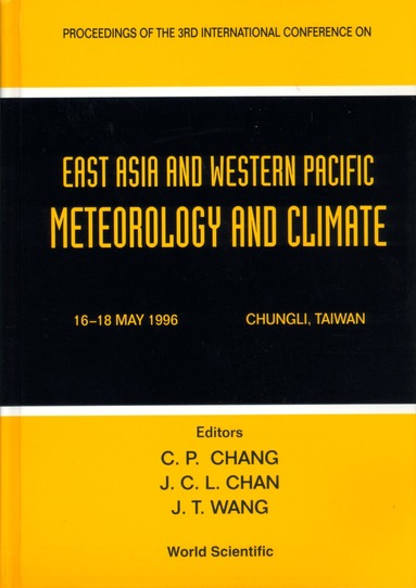 JOHNNY C L CHAN C P CHANG, C P Chang, J C L Chan, J T Wang - EAST ASIA AND WESTERN PACIFIC METEOROLOGY AND CLIMATE - PROCEEDINGS OF THE 3RD CONFERENCE, Inbunden