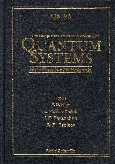 Y S KIM I D FERANCHUK, Y S Kim, L M Tomil'chik, A Z Gazizov, I D Feranchuk - QUANTUM SYSTEMS: NEW TRENDS AND METHODS - PROCEEDINGS OF THE INTERNATIONAL WORKSHOP, Inbunden