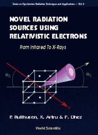 bokomslag Novel Radiation Sources Using Relativistic Electrons: From Infrared To X-rays