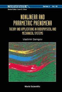 bokomslag Nonlinear And Parametric Phenomena: Theory And Applications In Radiophysical And Mechanical Systems