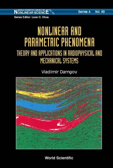 Vladimir Damgov - NONLINEAR AND PARAMETRIC PHENOMENA: THEORY AND APPLICATIONS IN RADIOPHYSICAL AND MECHANICAL SYSTEMS, Inbunden