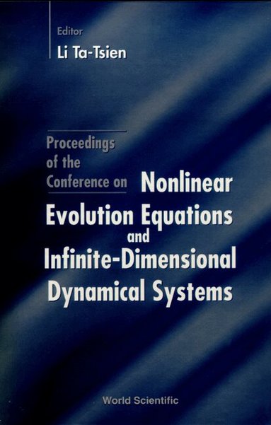T T LI, Li Ta-Tsien - NONLINEAR EVOLUTION EQUATIONS AND INFINITE DIMENSIONAL DYNAMICAL SYSTEMS - PROCEEDINGS OF THE CONFERENCE, Inbunden