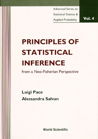 Luigi Pace, Alessandra Salvan - PRINCIPLES OF STATISTICAL INFERENCE FROM A NEO-FISHERIAN PERSPECTIVE, Inbunden