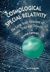 bokomslag Cosmological Special Relativity: Structure Of Space, Time And Velocity