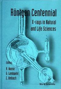 bokomslag Rontgen Centennial - X-rays In Natural And Life Sciences