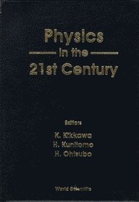 bokomslag Physics In The 21st Century - Proceedings Of The 11th Nishinomiya-yukawa Memorial Symposium