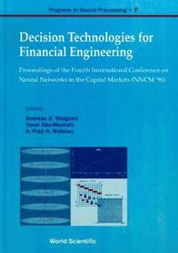 bokomslag Decision Technologies For Financial Engineering - Proceedings Of The Fourth International Conference On Neural Networks In The Capital Markets (Nncm '96)