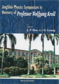 bokomslag Jingshin Physics Symposium In Memory Of Prof Wolfgang Kroll