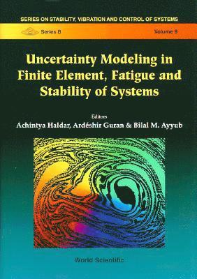 HALDAR A, Achintya Haldar, Ardéshir Guran, Bilal M Ayyub - UNCERTAINTY MODELING IN FINITE ELEMENT, FATIGUE AND STABILITY OF SYSTEMS, Inbunden