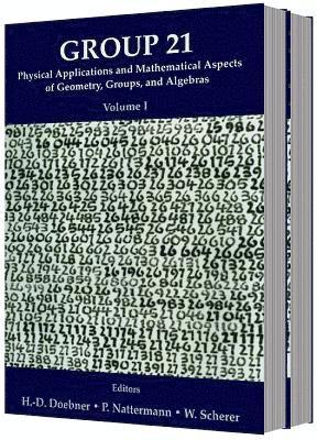 SHULTE NATTERMANN SCHERER & H-D DOEBNER, H-D Doebner, P Nattermann, W Scherer, C Schulte - GROUP 21: PHYSICAL APPLICATIONS AND MATHEMATICAL ASPECTS OF GEOMETRY, GROUPS AND ALGEBRAS - PROCEEDINGS OF THE XXI INTERNATIONAL COLLOQUIUM (IN 2 VOLUMES), Inbunden