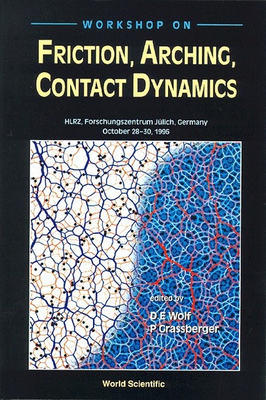 DIETRICH E WOLF & PETER GRASSBERGER, D E Wolf, P Grassberger - FRICTION, ARCHING, CONTACT DYNAMICS - PROCEEDINGS OF THE WORKSHOP, Inbunden