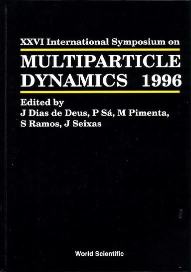 AL SA PIMENTA AL J DIAS DE DEUS, J Dias de Deus, P Sá, M Pimenta, S Ramos, J Seixas - MULTIPARTICLE DYNAMICS - PROCEEDINGS OF THE XXVI INTERNATIONAL SYMPOSIUM, Inbunden