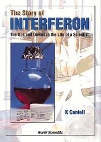 bokomslag Story Of Interferon, The: The Ups And Downs In The Life Of A Scientist
