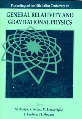 bokomslag General Relativity And Gravitational Physics: Proceedings Of The 12th Italian Conference