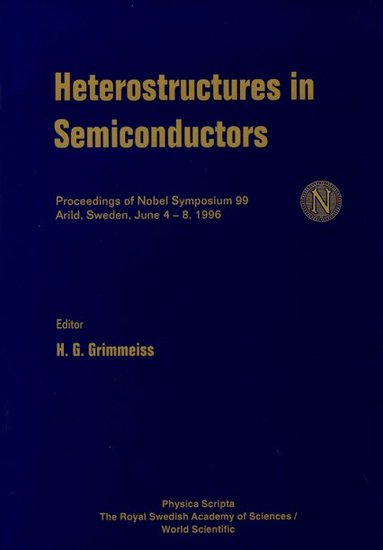 H G GRIMMEISS, H G Grimmeiss - HETEROSTRUCTURES IN SEMICONDUCTORS - PROCEEDINGS OF THE NOBEL SYMPOSIUM 99, Inbunden