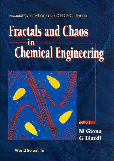 M GIONA & G BIARDI, M Giona, G Biardi - FRACTALS AND CHAOS IN CHEMICAL ENGINEERING: PROCEEDINGS OF THE CFIC '96 CONFERENCE, Inbunden