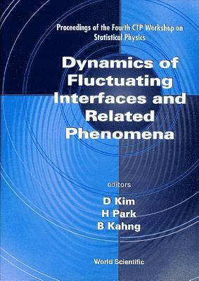 Dynamics Of Fluctuating Interfaces And Related Phenomena: Proceedings Of The 4th Ctp Workshop On Statistical