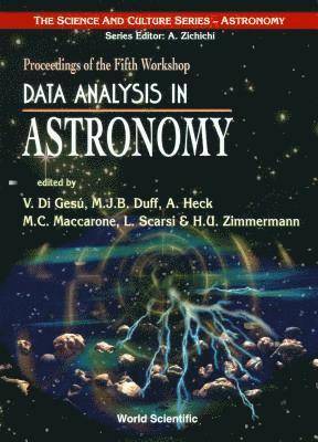 Data Analysis In Astronomy: Proceedings Of The Fifth Workshop 1