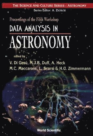 Data Analysis In Astronomy: Proceedings Of The Fifth Workshop 1