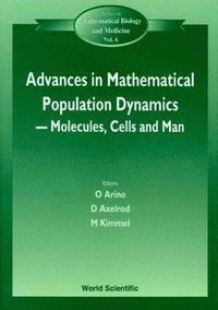 bokomslag Advances in Mathematical Population Dynamics -- Molecules, Cells and Man - Proceedings of the 4th International Conference on Mathematical Population