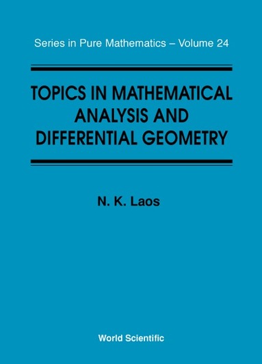N K Laos - TOPICS IN MATHEMATICAL ANALYSIS AND DIFFERENTIAL GEOMETRY, Inbunden