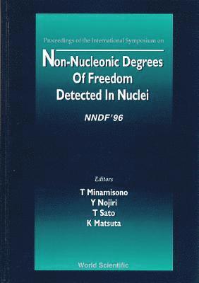 MASUA NOJIRI SATO & K MATS T MINAMISONO, Kensaku Matsuta, Tadanori Minamisono, Y. Nojiri, T. Sato - Non-Nucleonic Degrees of Freedom Detected in the Nucleus (Nndf 96), Inbunden