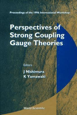 Perspectives Of Strong Coupling Gauge Theories: Proceedings Of The 1996 International Workshop