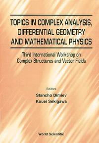 bokomslag Topics In Complex Analysis, Differential Geometry And Methematical Physics - Proceedings Of The Third International Workshop On Complex Structures And Vector Fields