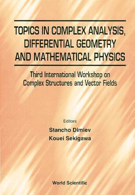 Topics In Complex Analysis, Differential Geometry And Methematical Physics - Proceedings Of The Third International Workshop On Complex Structures And Vector Fields 1