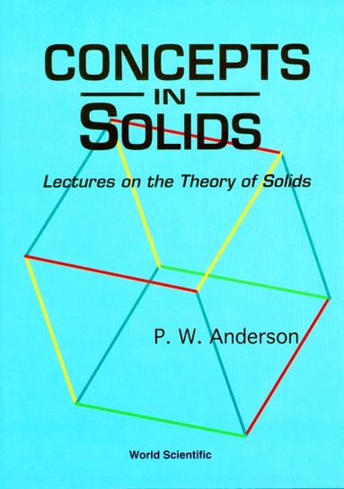 P W Anderson - CONCEPTS IN SOLIDS: LECTURES ON THE THEORY OF SOLIDS, Inbunden