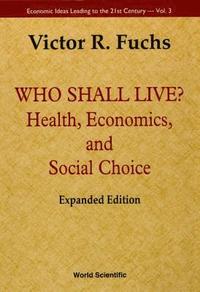 bokomslag Who Shall Live? Health, Economics, And Social Choice (Expanded Edition)